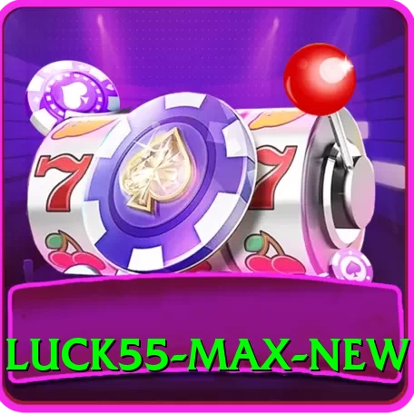 luck55 Max New - 2